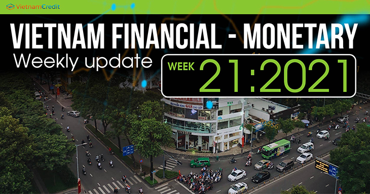 Vietnam’s weekly financial - monetary update (Week 21 – 2021)